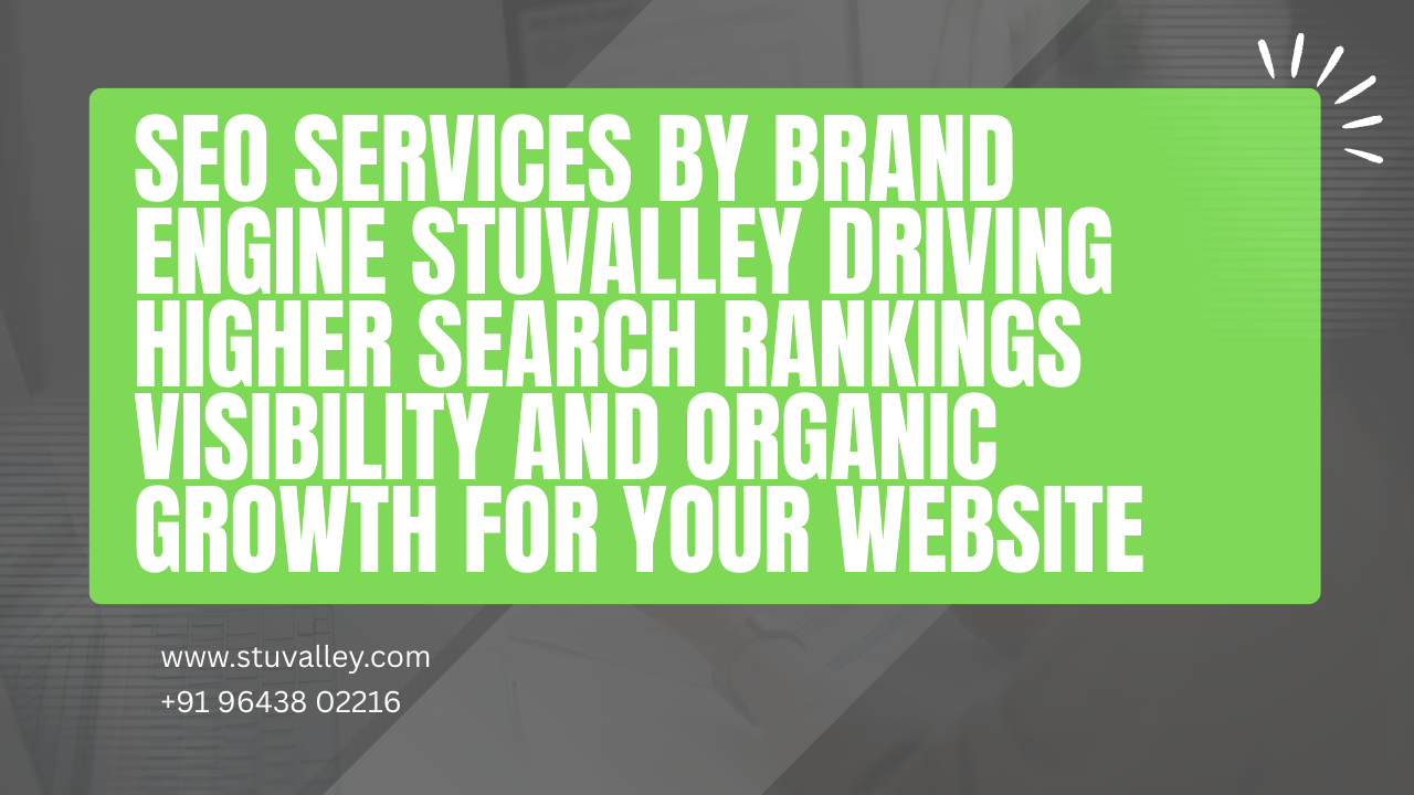 SEO Services by Brand Engine Stuvalley Driving Higher Search Rankings Visibility and Organic Growth for Your Website