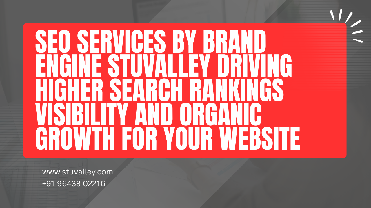 SEO Services by Brand Engine Stuvalley Driving Higher Search Rankings Visibility and Organic Growth for Your Website